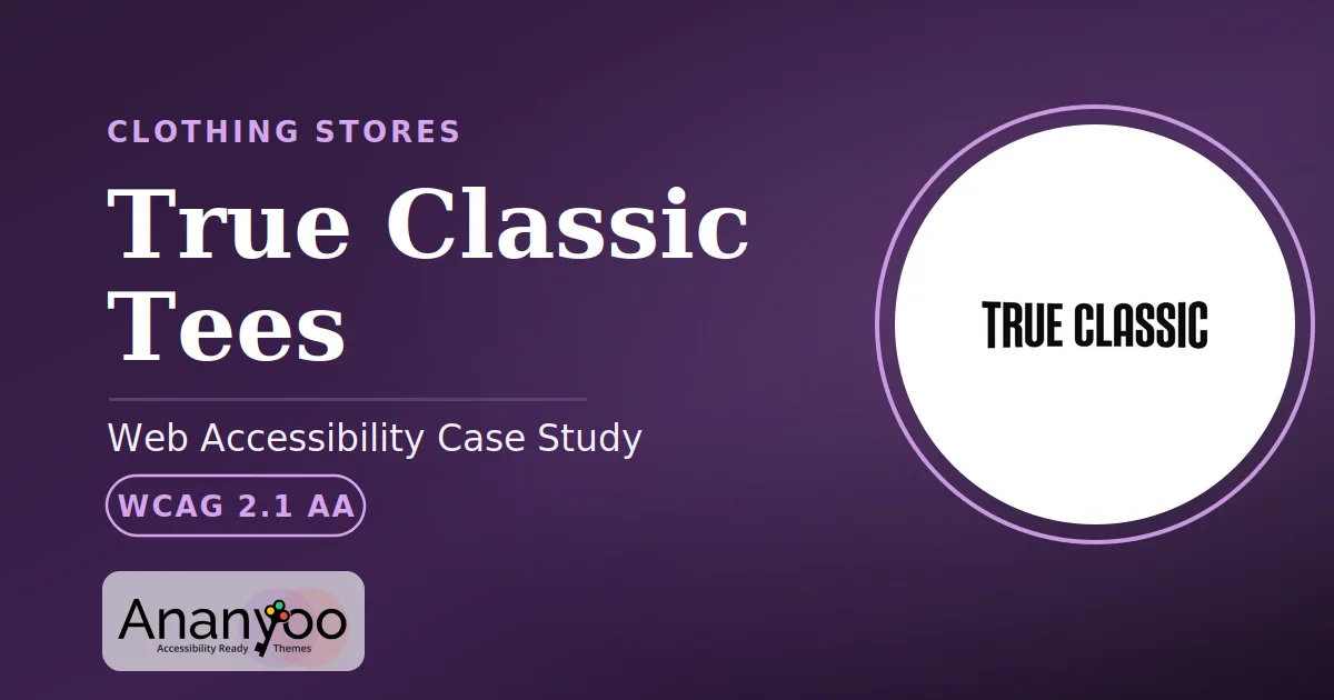 True Classic Tees Accessibility Audit - WCAG 2.1 AA remediation case study