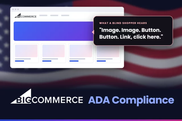 BigCommerce ADA compliance: a BigCommerce store on screen with a speech bubble showing what a blind shopper hears, Image. Image. Button. Button. Link, click here, over a soft US flag, with the BigCommerce logo and the words ADA Compliance.