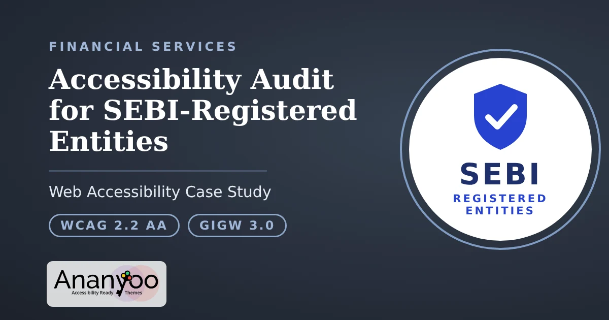 Accessibility Audit for SEBI-Registered Entities: web accessibility case study, WCAG 2.2 AA and GIGW 3.0